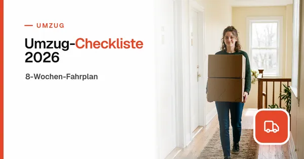 Umzug-Checkliste 2026: 8-Wochen-Fahrplan