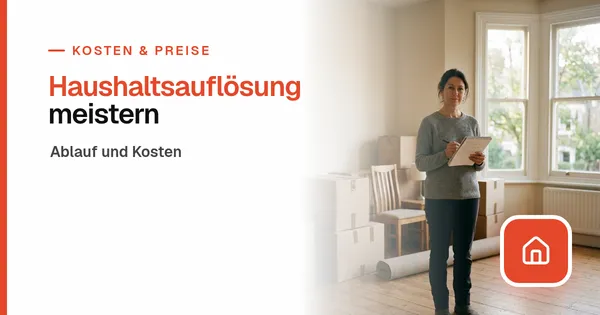 Haushaltsauflösung: Ablauf, Kosten und Checkliste (2026)
