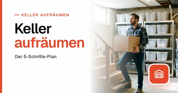 Keller aufräumen und entrümpeln: 5-Schritte-Plan für Keller